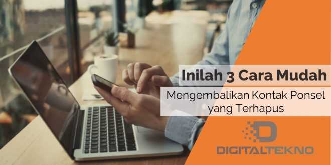 Inilah 3 Cara Mudah Mengembalikan Nomor Kontak yang Terhapus