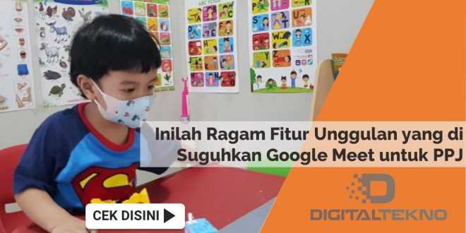 Inilah Ragam Fitur Unggulan Yang di Suguhkan Google Meet Untuk PPJ