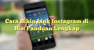 Cara Bikin Link Instagram di Bio: Panduan Lengkap