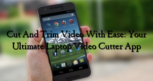 Cut And Trim Video With Ease: Your Ultimate Laptop Video Cutter App
