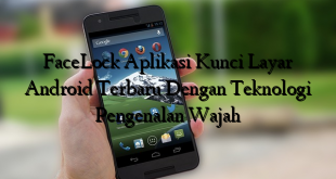 FaceLock Aplikasi Kunci Layar Android Terbaru Dengan Teknologi Pengenalan Wajah