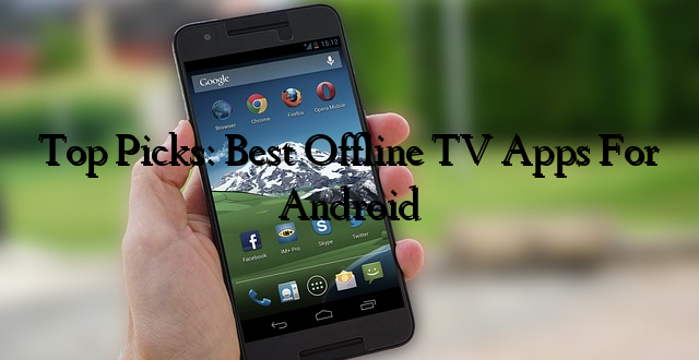 Top Picks: Best Offline TV Apps For Android