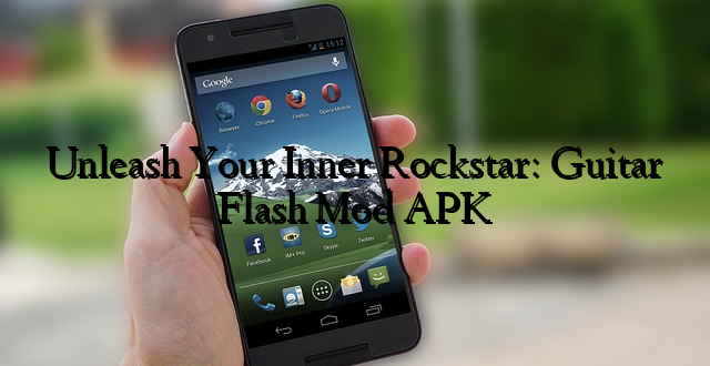 Unleash Your Inner Rockstar: Guitar Flash Mod APK