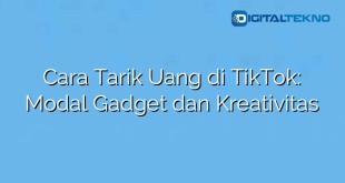 Cara Tarik Uang di TikTok: Modal Gadget dan Kreativitas