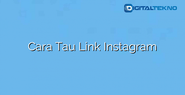 Cara Tau Link Instagram