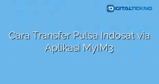 Cara Transfer Pulsa Indosat via Aplikasi MyIM3