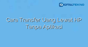 Cara Transfer Uang Lewat HP Tanpa Aplikasi