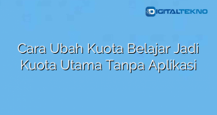 Cara Ubah Kuota Belajar Jadi Kuota Utama Tanpa Aplikasi