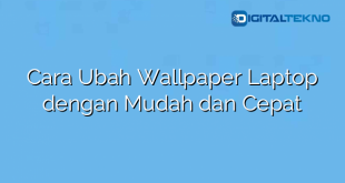 Cara Ubah Wallpaper Laptop dengan Mudah dan Cepat