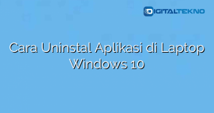 Cara Uninstal Aplikasi di Laptop Windows 10