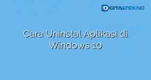 Cara Uninstal Aplikasi di Windows 10