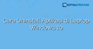 Cara Uninstall Aplikasi di Laptop Windows 10