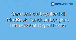 Cara Uninstall Aplikasi di MacBook: Panduan Lengkap untuk Sobat DigitalTekno