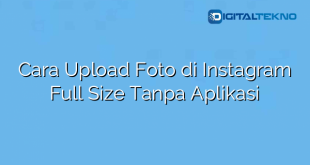 Cara Upload Foto di Instagram Full Size Tanpa Aplikasi
