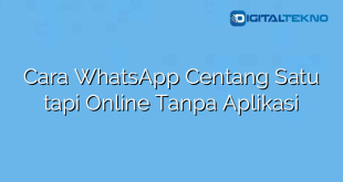 Cara WhatsApp Centang Satu tapi Online Tanpa Aplikasi