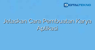 Jelaskan Cara Pembuatan Karya Aplikasi